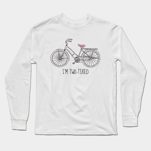 I'm Two-Tired Long Sleeve T-Shirt by VectorPlanet